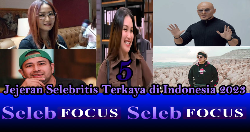 5 Jejeran Selebritis Terkaya di Indonesia 2023