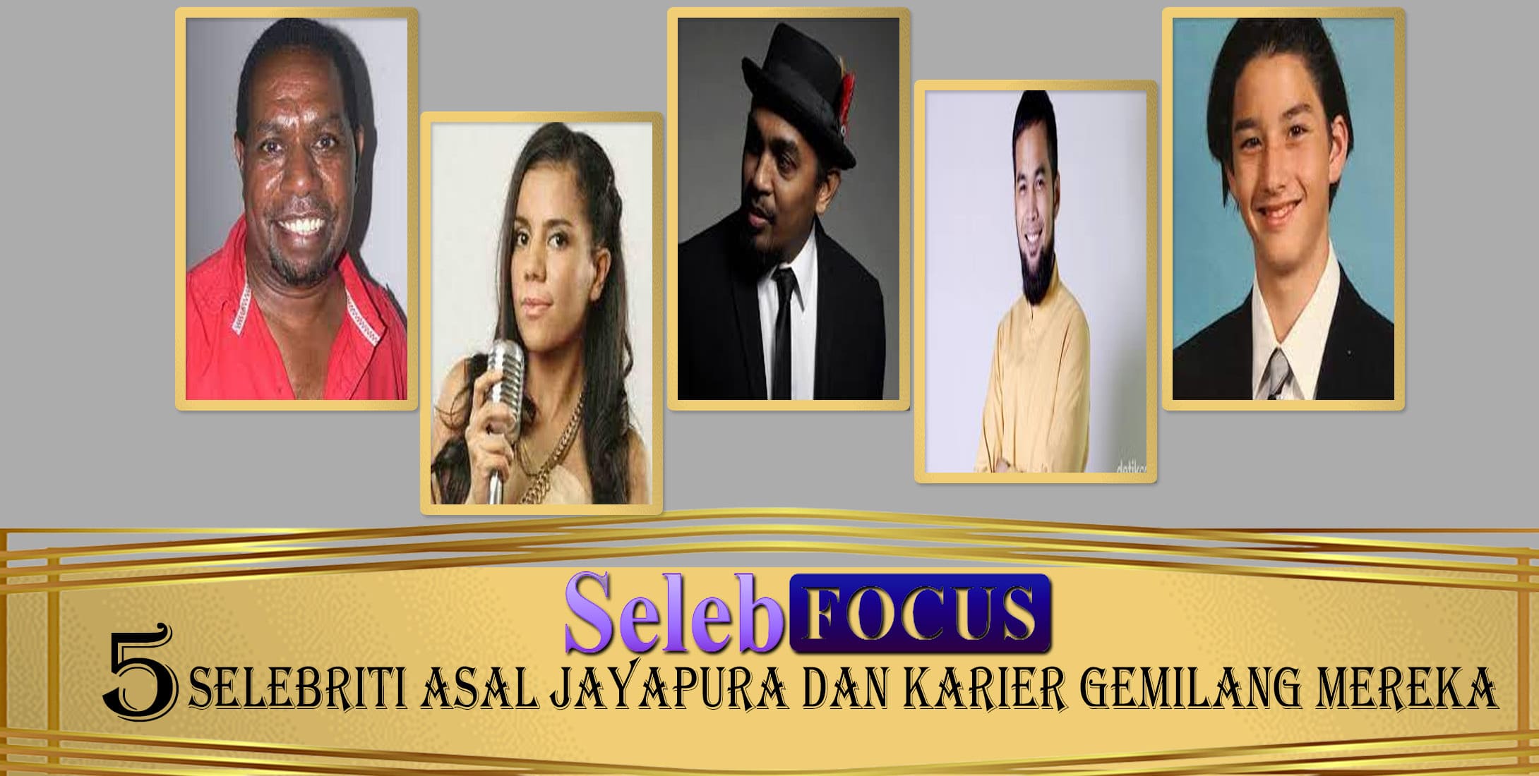 5 Selebriti Asal Jayapura dan Karier Gemilang Mereka