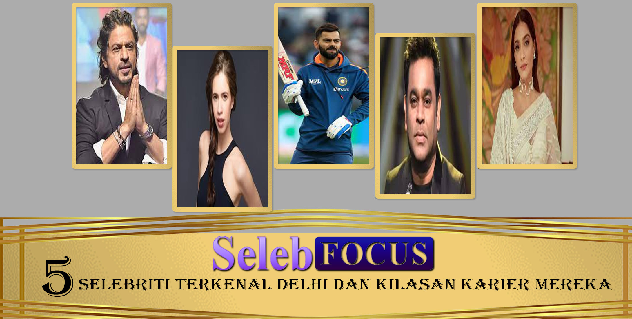 5 Selebriti Terkenal Delhi dan Kilasan Karier Mereka