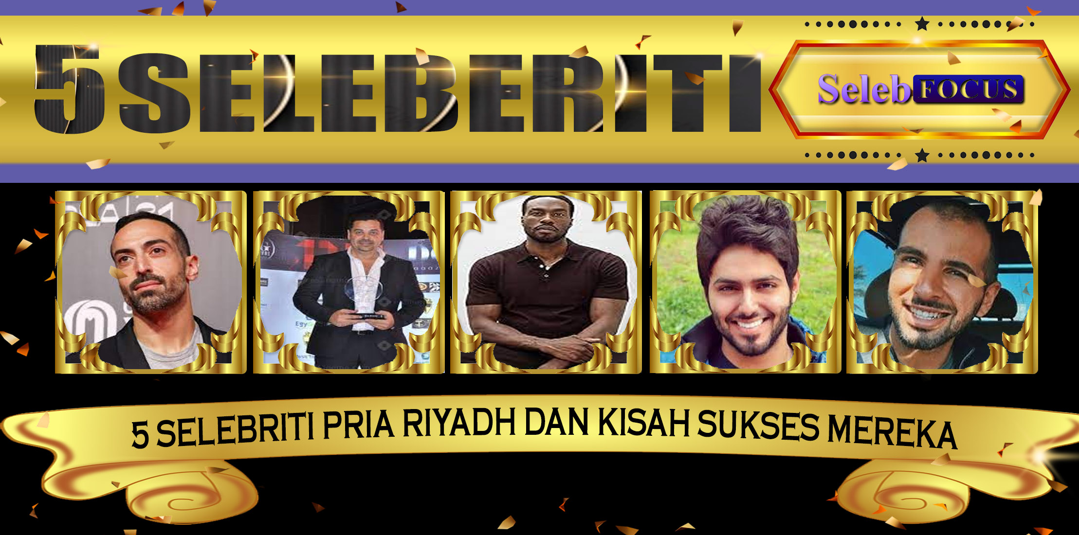 5 Selebriti Pria Riyadh dan Kisah Sukses Mereka