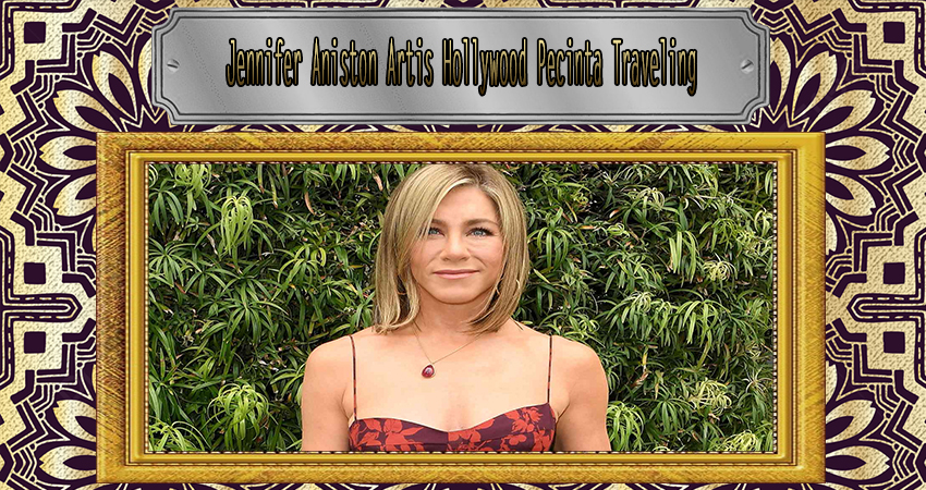 Jennifer Aniston Artis Hollywood Pecinta Traveling